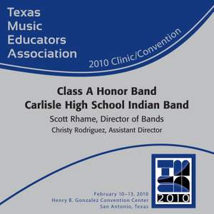 2010 Texas Music Educators Association (TMEA): Class A Honor Band Carlisle High School Indian Band