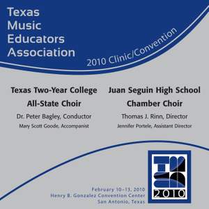 2010 Texas Music Educators Association (TMEA): Texas Two-Year College All-State Choir & Juan Seguin HS Chamber Choir