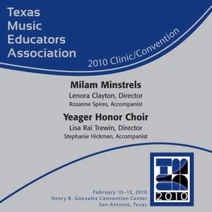 2010 Texas Music Educators Association (TMEA): Milam Minstrels & Yeager Honor Choir