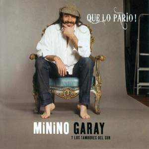 Minino Garay y Los Tambores del Sur: Que lo Pario!