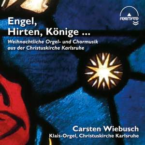 Engel, Hirten, Konige … Weihnachtliche Orgel- und Chormusik aus der Christuskirche Karlsruhe