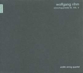 Wolfgang Rihm: String Quartets Nos. 3, 5 and 8