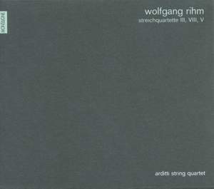 Wolfgang Rihm: String Quartets Nos. 3, 5 and 8