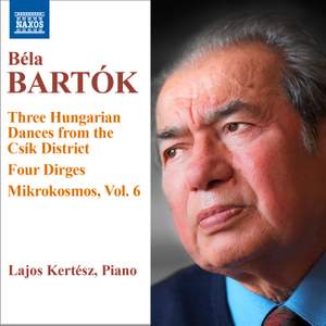 Bartók: 3 Hungarian Folksongs from the Csík District, 4 Dirges, Op. 9a & Mikrokosmos, Vol. 6