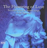The Flowering of Love - Beautiful Arias and Sacred Songs of the Baroque