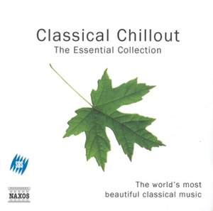 Classical Chillout - The Essential Collection