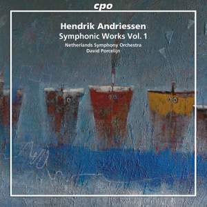 Hendrik Andriessen: Symphonic Works, Vol. 1