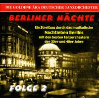 The Golden Era of the German Dance Orchestra: Berliner Nachte, Vol. 2 (1936-1942)