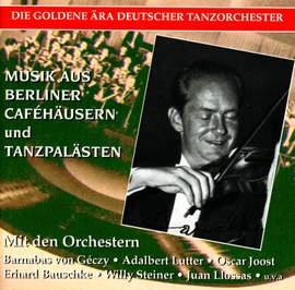 The Golden Era of the German Dance Orchestra: Musik aus Berliner Cafehausern und Tnzpalasten in Originalaunahmen (1930-1943)