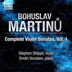Martinu: Complete Violin Sonatas, Vol. 1