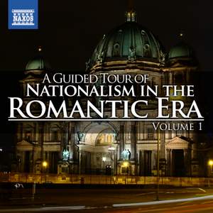 A Guided Tour of Nationalism in the Romantic Era, Vol. 1