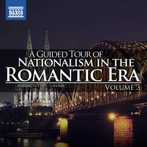 A Guided Tour of Nationalism in the Romantic Era, Vol. 3