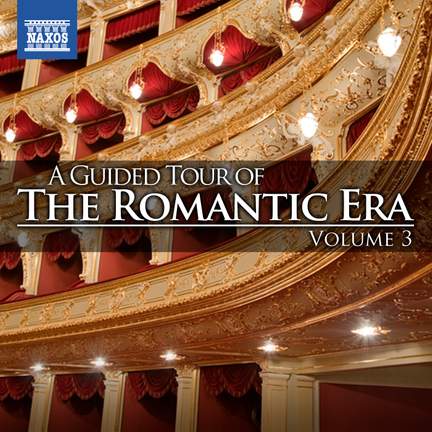 A Guided Tour of the Romantic Era, Vol. 3