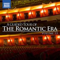 A Guided Tour of the Romantic Era, Vol. 13