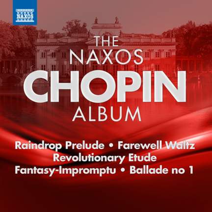 The Naxos Chopin Album - Naxos: 8578113 - download | Presto Music