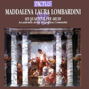Maddalena Laura Lombardini: Sei Quartetti per Archi