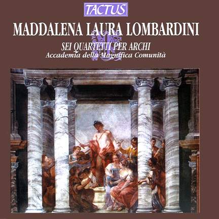 Maddalena Laura Lombardini: Sei Quartetti per Archi
