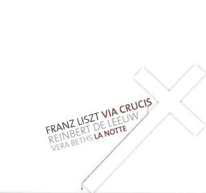 Liszt: Via Crucis & La Notte