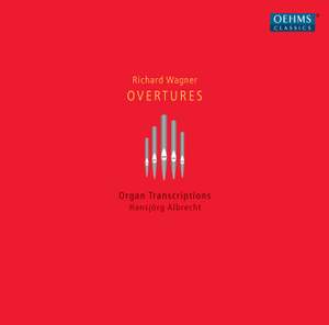 Wagner: Overtures & Organ Transcriptions