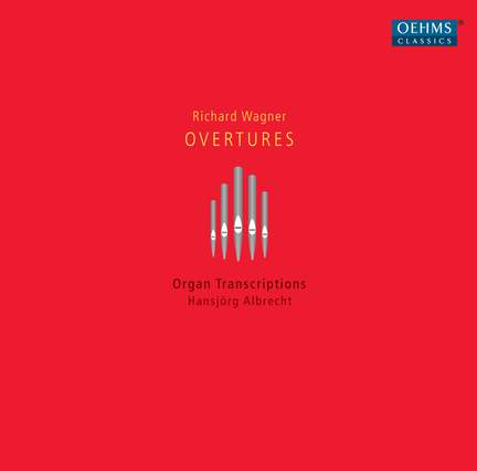 Wagner: Overtures & Organ Transcriptions
