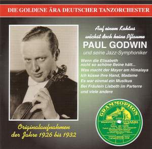 The Golden Era of the German Dance Orchestra: Paul Godwin & seine Jazz-Symphoniker, 1926 - 1933