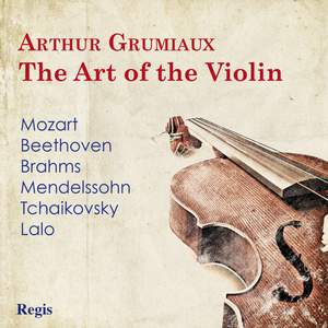 Arthur Grumiaux: The Art of the Violin