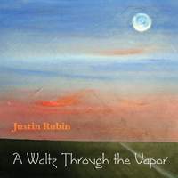 Justin Rubin: A Waltz Through the Vapor