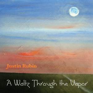 Justin Rubin: A Waltz Through the Vapor
