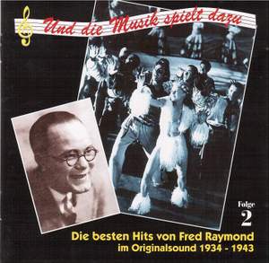 Die besten Hits von Fred Raymond im Originalsound, Vol. 2 (1934-1943)