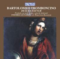Bartolomeo Tromboncino: Dulces Exuviae