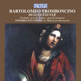 Bartolomeo Tromboncino: Dulces Exuviae