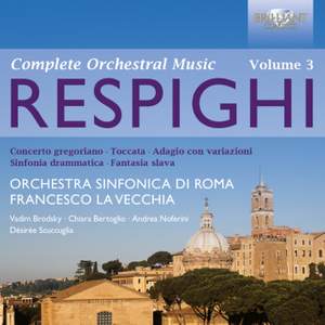 Respighi: Complete Orchestral Music Volume 3 Product Image