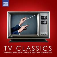 TV Classics: Classical Music from Television Series and Commercials