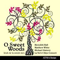 O Sweet Woods: Irish & Scottish Airs
