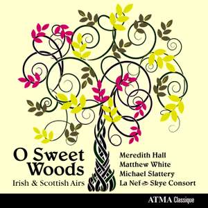 O Sweet Woods: Irish & Scottish Airs