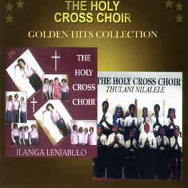 The Holy Cross Choir: Golden Hits Collection