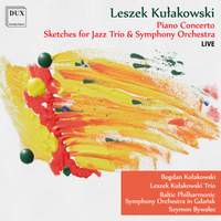 Leszek Kułakowski: Piano Concerto & Sketches for Jazz Trio