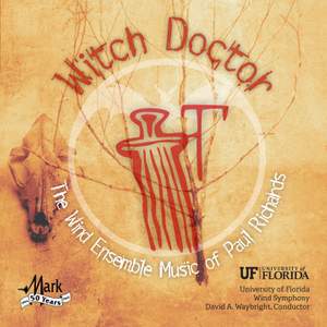 The Wind Ensemble Music of Paul Richards: Witch Doctor