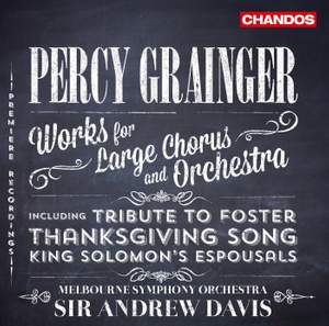 Grainger: Works for Large Chorus and Orchestra