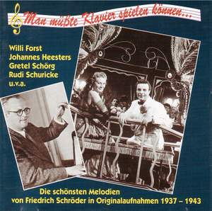 Man müsste Klavier spielen können” – Die schönsten Melodien von Friedrich Schröder in Originalaufnahmen (1937-1943)