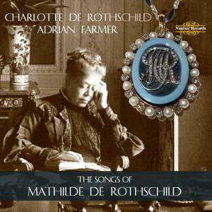 The Songs of Mathilde de Rothschild