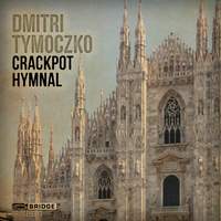 Dimitri Tymoczko: Crackpot Hymnal