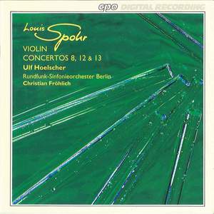 Spohr: Violin Concertos Nos. 8, 12 & 13