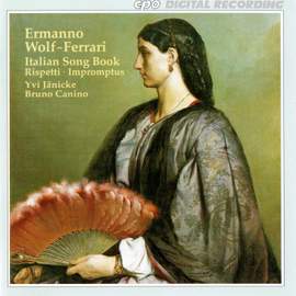 Wolf-Ferrari: Italian Song Book, Rispetti & Impromptus