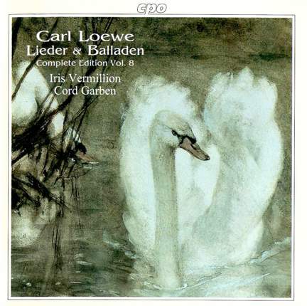 Loewe: Lieder & Balladen (Complete Edition, Vol. 8)