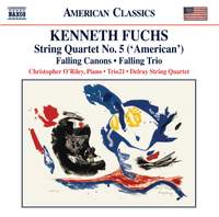 Fuchs: String Quartet No. 5, 'American', Falling Canons & Falling Trio