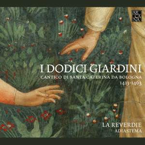 I Dodici Giardini: Cantico di Santa Caterina da Bologna (1413-1463)