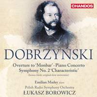 Dobrzyński: Overture to ‘Monbar’, Piano Concerto & Symphony No. 2