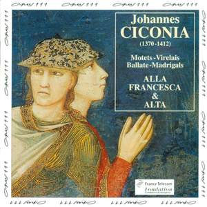 J Ciconia: Motets, Virelais, Ballate, Madrigals