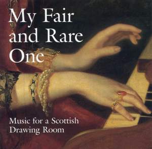 My Fair and Rare One: Music for a Scottish Drawing Room